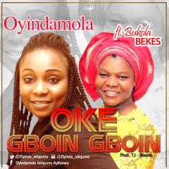 OKE GBOIN GBOIN Oyindamola [@oyinda_adejumo] ft Bukola Bekes @bukolabekes